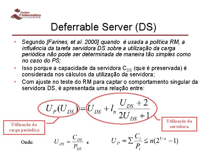 Deferrable Server (DS) • Segundo [Farines, et al. 2000] quando é usada a política