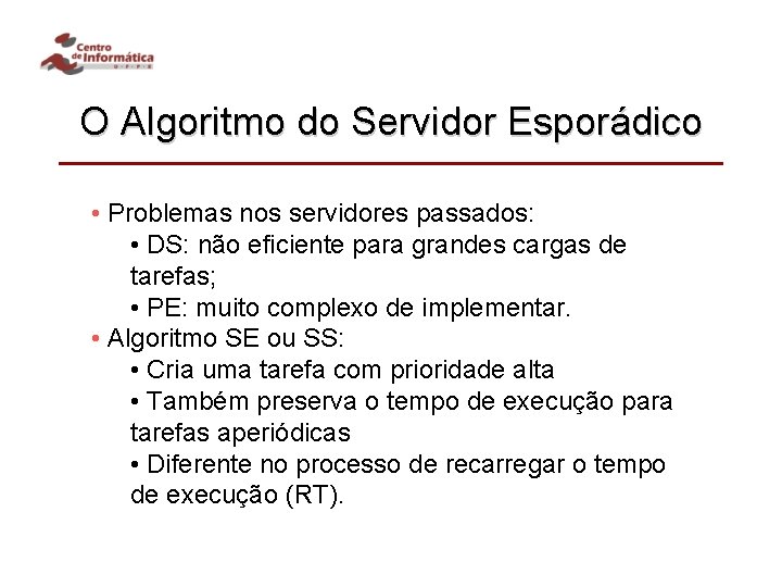 O Algoritmo do Servidor Esporádico • Problemas nos servidores passados: • DS: não eficiente