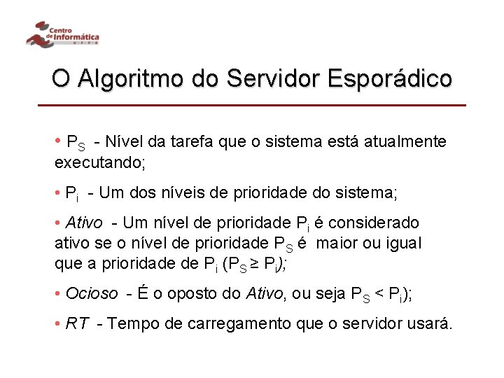 O Algoritmo do Servidor Esporádico • PS - Nível da tarefa que o sistema
