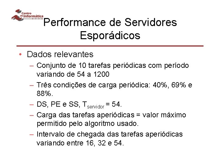 Performance de Servidores Esporádicos • Dados relevantes – Conjunto de 10 tarefas periódicas com