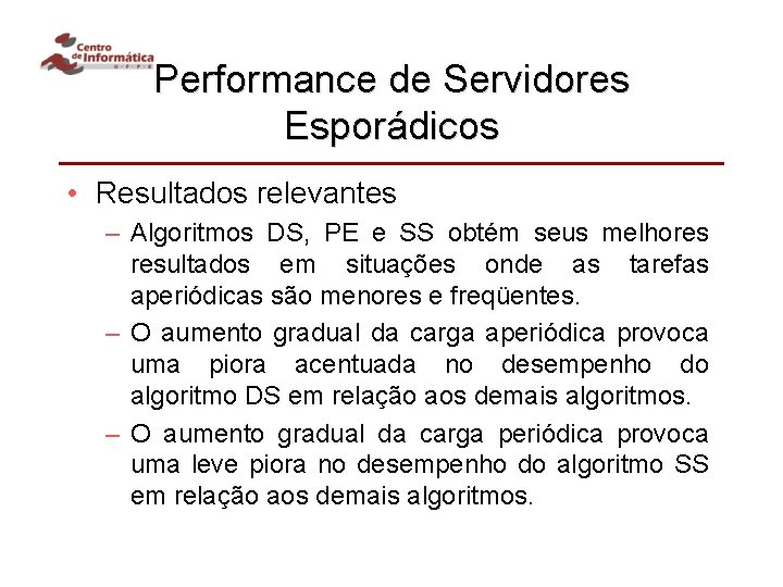 Performance de Servidores Esporádicos • Resultados relevantes – Algoritmos DS, PE e SS obtém