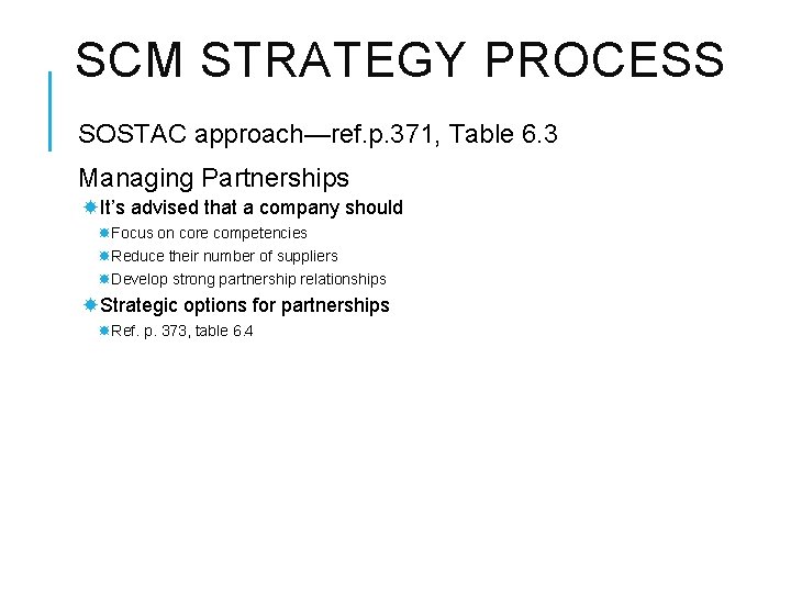 SCM STRATEGY PROCESS SOSTAC approach—ref. p. 371, Table 6. 3 Managing Partnerships It’s advised