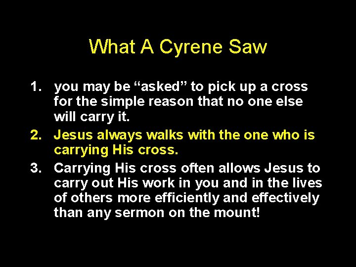 What A Cyrene Saw 1. you may be “asked” to pick up a cross