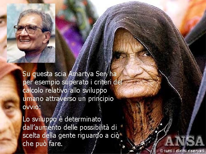 Su questa scia Amartya Sen ha per esempio superato i criteri del calcolo relativo