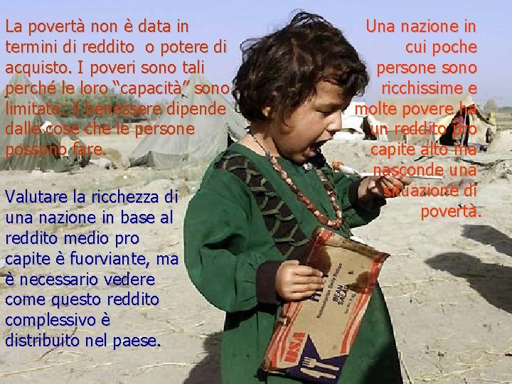 La povertà non è data in termini di reddito o potere di acquisto. I