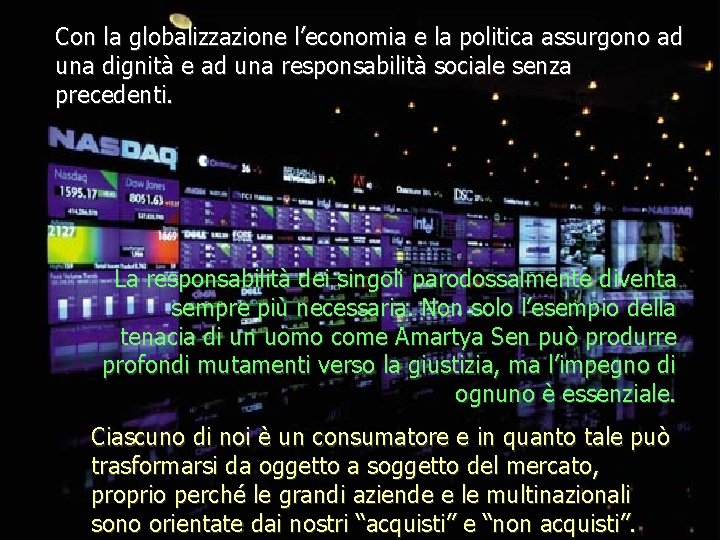 Con la globalizzazione l’economia e la politica assurgono ad una dignità e ad una