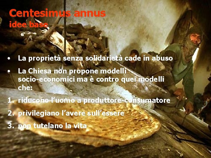 Centesimus annus idee base • La proprietà senza solidarietà cade in abuso • La