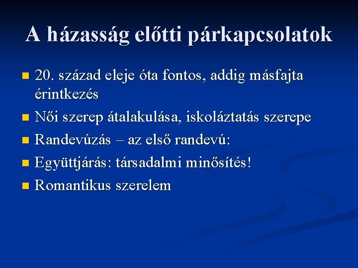 A házasság előtti párkapcsolatok 20. század eleje óta fontos, addig másfajta érintkezés n Női