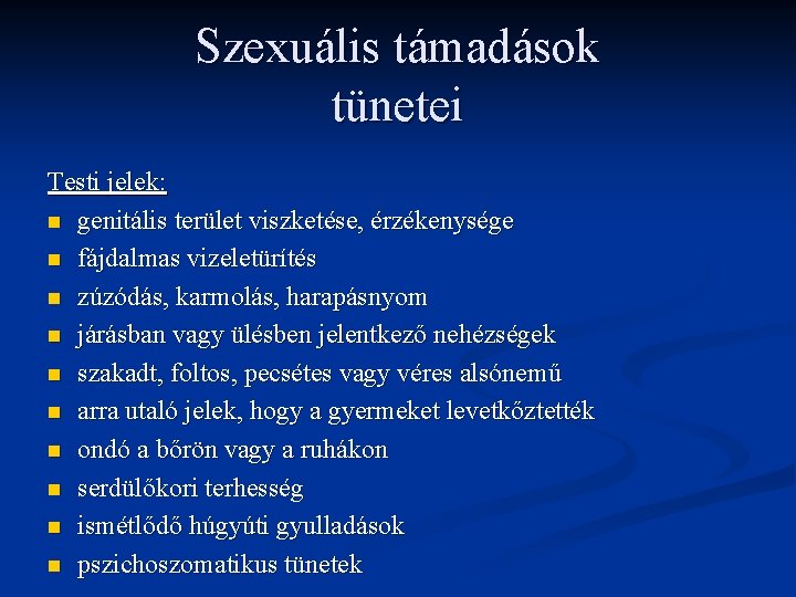 Szexuális támadások tünetei Testi jelek: n genitális terület viszketése, érzékenysége n fájdalmas vizeletürítés n