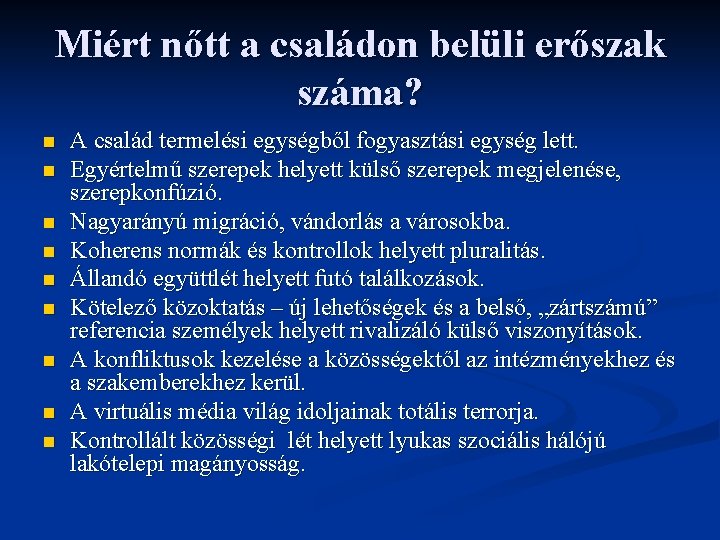 Miért nőtt a családon belüli erőszak száma? n n n n n A család