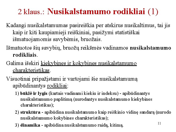 2 klaus. : Nusikalstamumo rodikliai (1) Kadangi nusikalstamumas pasireiškia per atskirus nusikaltimus, tai jis