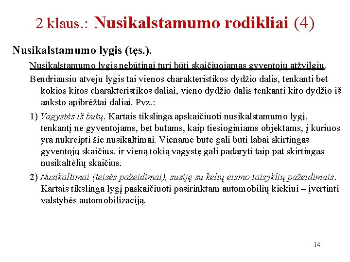 2 klaus. : Nusikalstamumo rodikliai (4) Nusikalstamumo lygis (tęs. ). Nusikalstamumo lygis nebūtinai turi