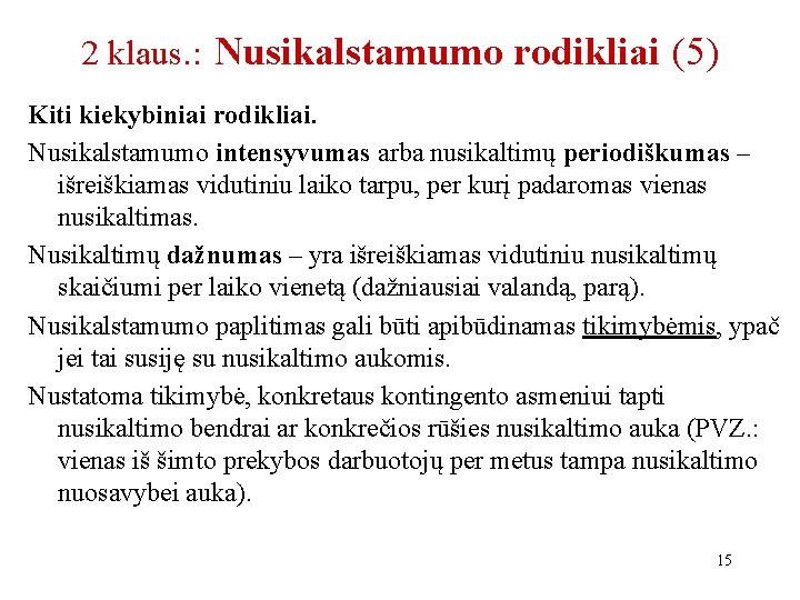 2 klaus. : Nusikalstamumo rodikliai (5) Kiti kiekybiniai rodikliai. Nusikalstamumo intensyvumas arba nusikaltimų periodiškumas