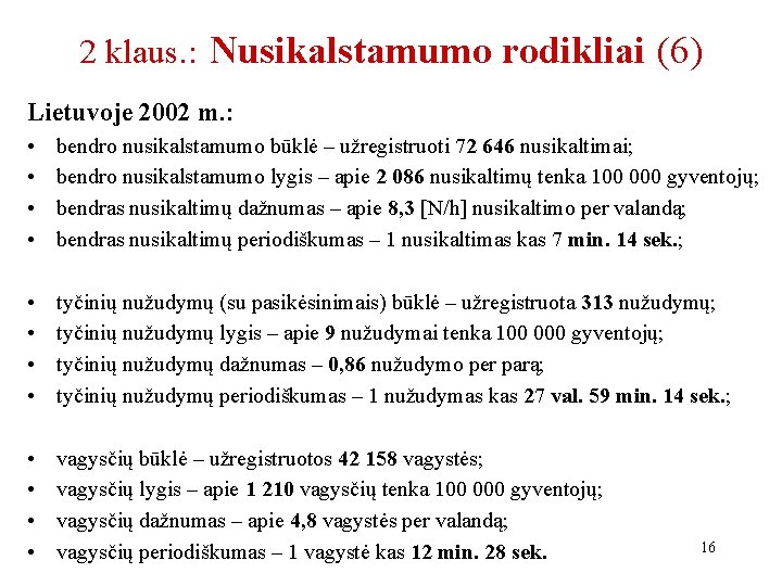 2 klaus. : Nusikalstamumo rodikliai (6) Lietuvoje 2002 m. : • • bendro nusikalstamumo
