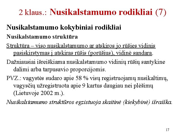 2 klaus. : Nusikalstamumo rodikliai (7) Nusikalstamumo kokybiniai rodikliai Nusikalstamumo struktūra Struktūra – viso