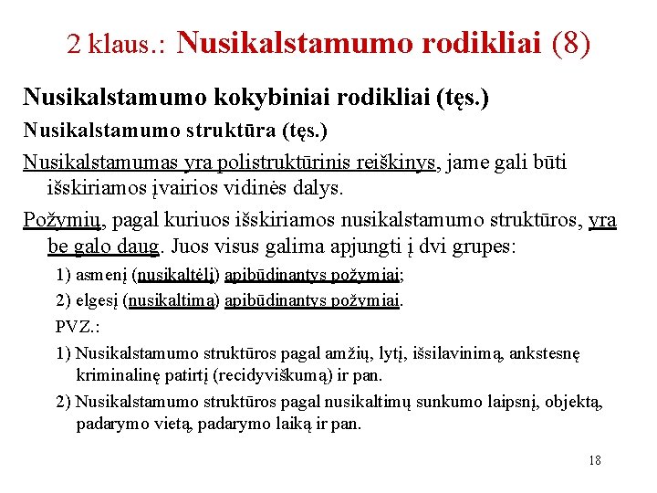 2 klaus. : Nusikalstamumo rodikliai (8) Nusikalstamumo kokybiniai rodikliai (tęs. ) Nusikalstamumo struktūra (tęs.