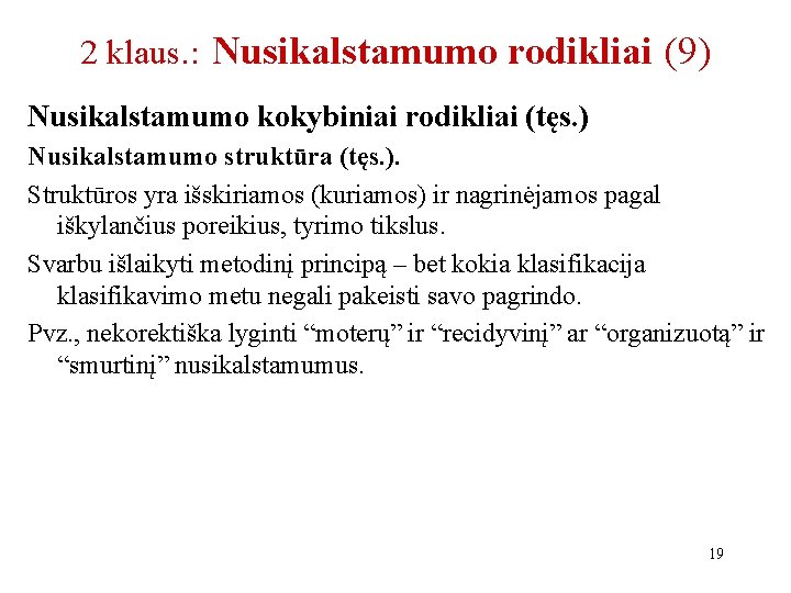 2 klaus. : Nusikalstamumo rodikliai (9) Nusikalstamumo kokybiniai rodikliai (tęs. ) Nusikalstamumo struktūra (tęs.