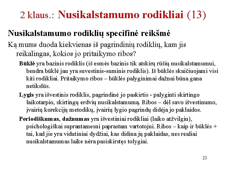 2 klaus. : Nusikalstamumo rodikliai (13) Nusikalstamumo rodiklių specifinė reikšmė Ką mums duoda kiekvienas