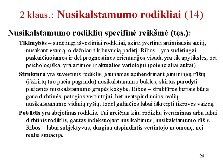 2 klaus. : Nusikalstamumo rodikliai (14) Nusikalstamumo rodiklių specifinė reikšmė (tęs. ): Tikimybės –
