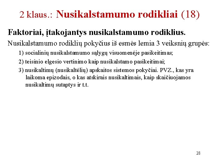 2 klaus. : Nusikalstamumo rodikliai (18) Faktoriai, įtakojantys nusikalstamumo rodiklius. Nusikalstamumo rodiklių pokyčius iš