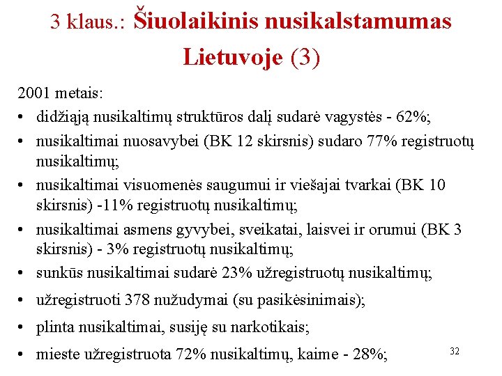 3 klaus. : Šiuolaikinis nusikalstamumas Lietuvoje (3) 2001 metais: • didžiąją nusikaltimų struktūros dalį