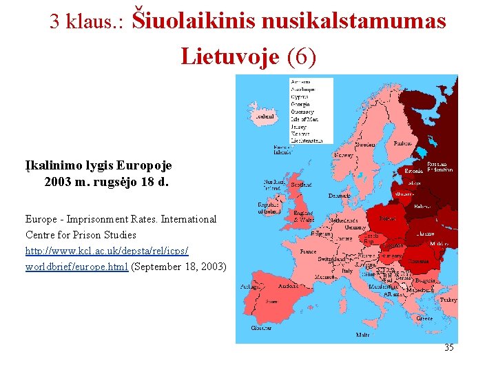 3 klaus. : Šiuolaikinis nusikalstamumas Lietuvoje (6) Įkalinimo lygis Europoje 2003 m. rugsėjo 18