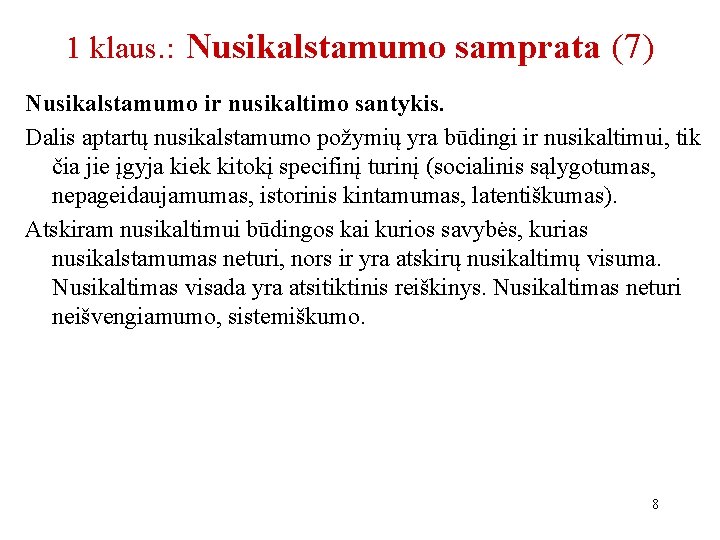 1 klaus. : Nusikalstamumo samprata (7) Nusikalstamumo ir nusikaltimo santykis. Dalis aptartų nusikalstamumo požymių