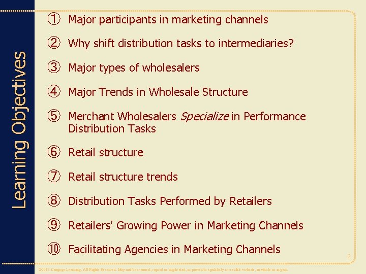 ① Major participants in marketing channels Learning Objectives ② Why shift distribution tasks to