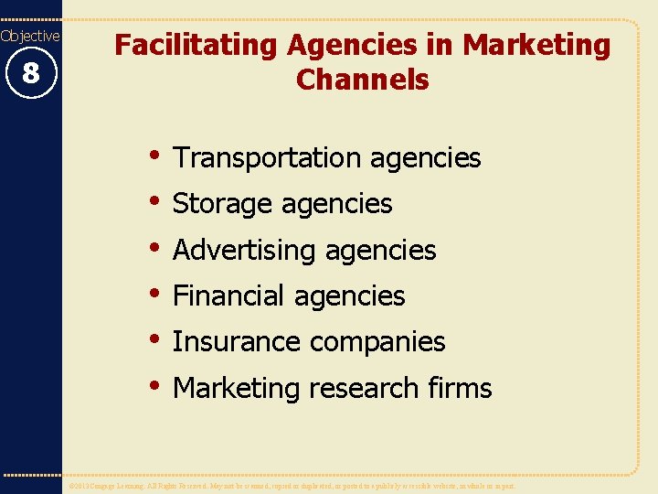 Objective 8 Facilitating Agencies in Marketing Channels • • • Transportation agencies Storage agencies