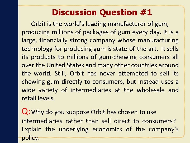 Discussion Question #1 Orbit is the world’s leading manufacturer of gum, producing millions of