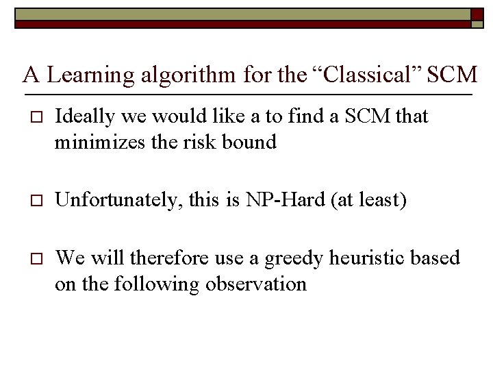 A Learning algorithm for the “Classical” SCM o Ideally we would like a to