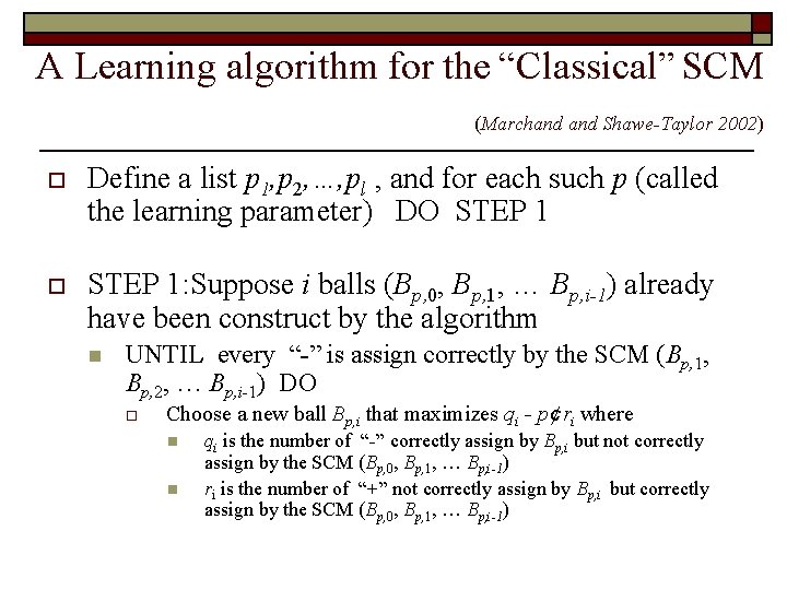 A Learning algorithm for the “Classical” SCM (Marchand Shawe-Taylor 2002) o Define a list
