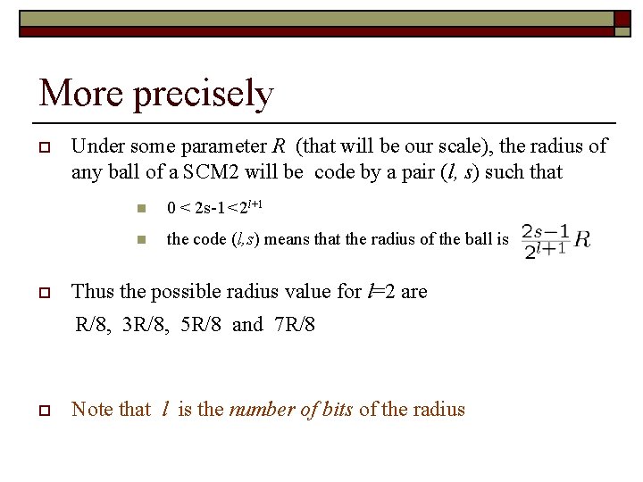 More precisely o o Under some parameter R (that will be our scale), the