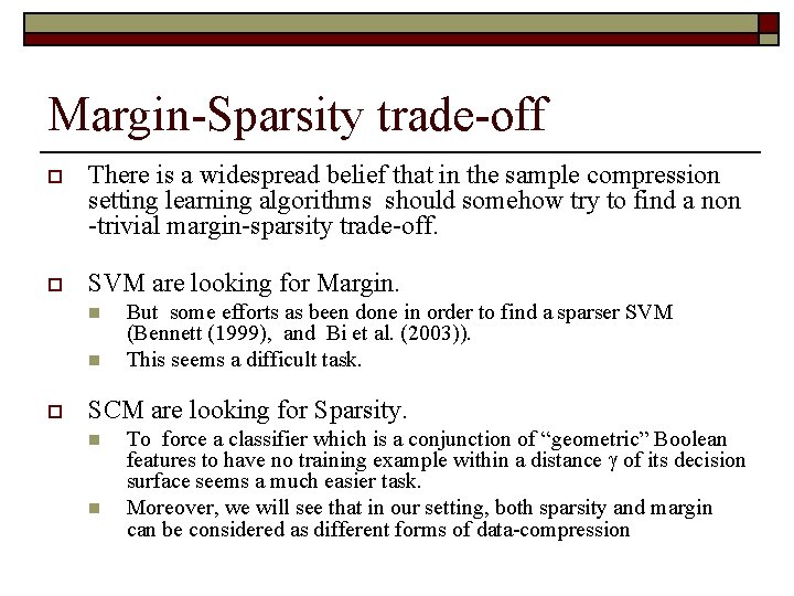 Margin-Sparsity trade-off o There is a widespread belief that in the sample compression setting