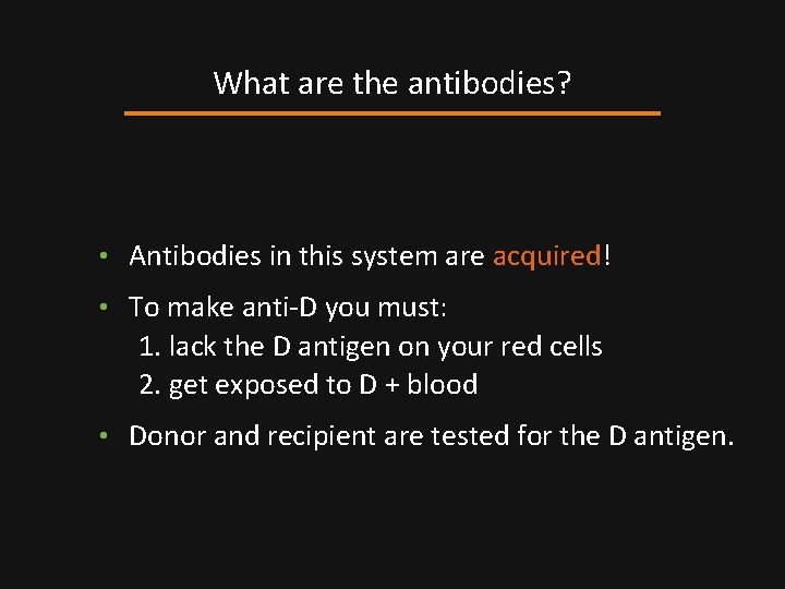 What are the antibodies? • Antibodies in this system are acquired! • To make