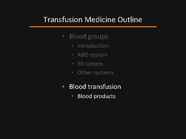 Transfusion Medicine Outline • Blood groups • Introduction • ABO system • Rh system