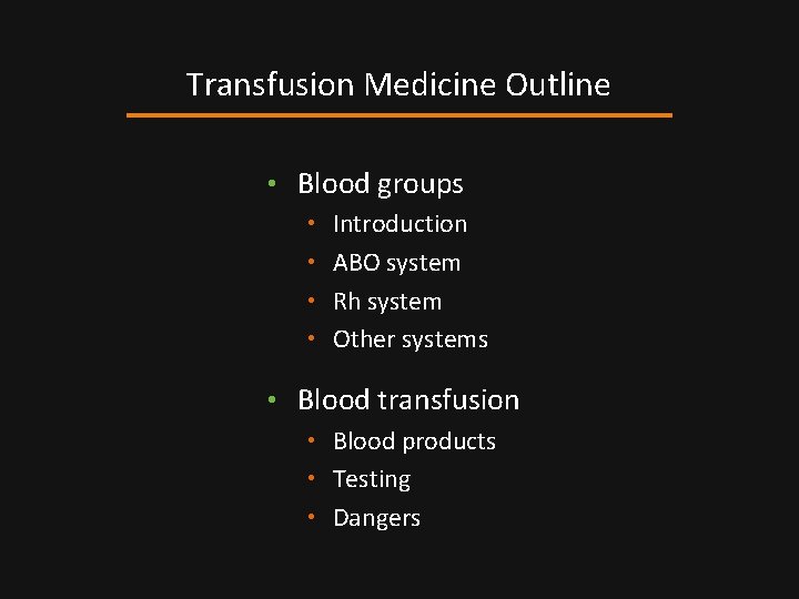 Transfusion Medicine Outline • Blood groups • Introduction • ABO system • Rh system