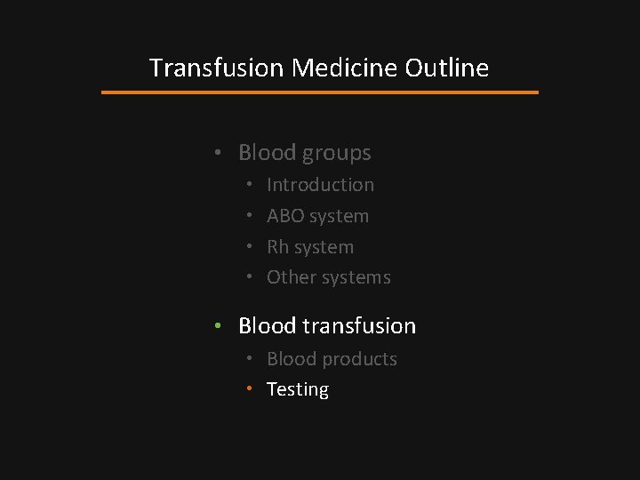 Transfusion Medicine Outline • Blood groups • Introduction • ABO system • Rh system