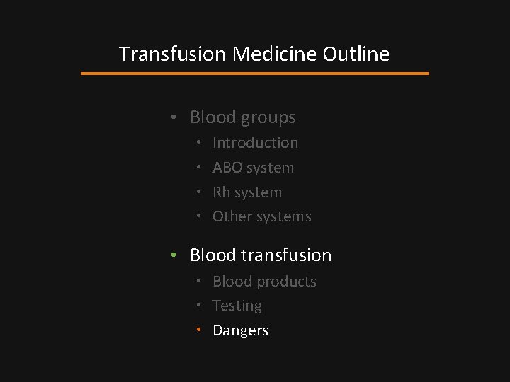 Transfusion Medicine Outline • Blood groups • Introduction • ABO system • Rh system