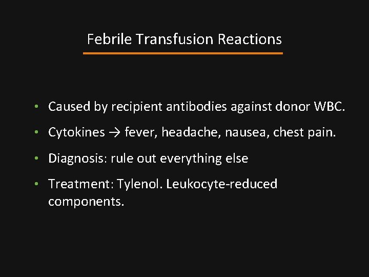 Febrile Transfusion Reactions • Caused by recipient antibodies against donor WBC. • Cytokines →