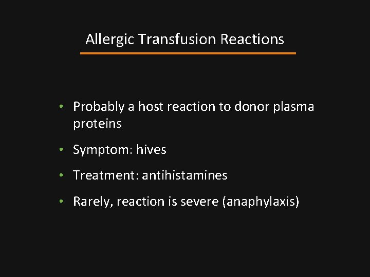 Allergic Transfusion Reactions • Probably a host reaction to donor plasma proteins • Symptom: