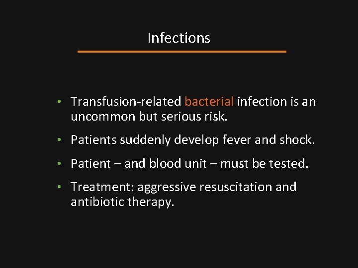 Infections • Transfusion-related bacterial infection is an uncommon but serious risk. • Patients suddenly