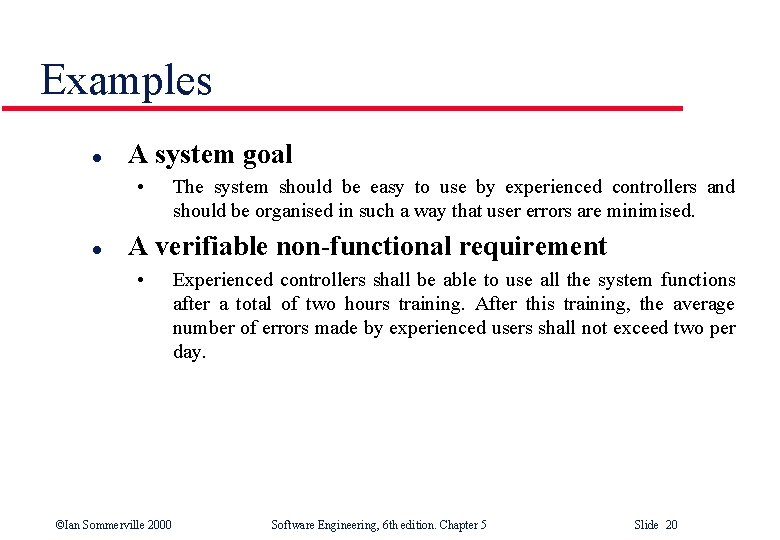 Examples l A system goal • l The system should be easy to use