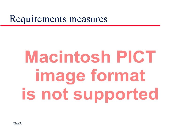 Requirements measures ©Ian Sommerville 2000 Software Engineering, 6 th edition. Chapter 5 Slide 21