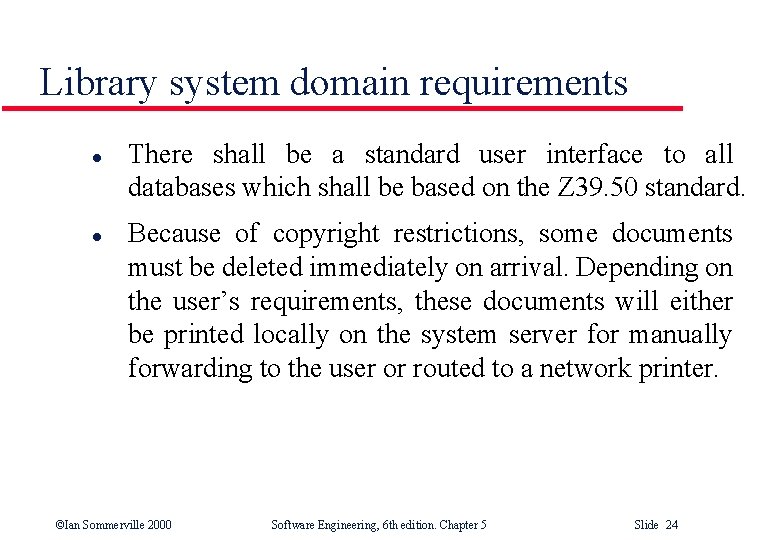 Library system domain requirements l l There shall be a standard user interface to