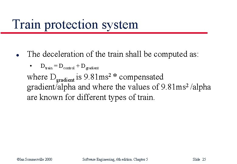 Train protection system l The deceleration of the train shall be computed as: •