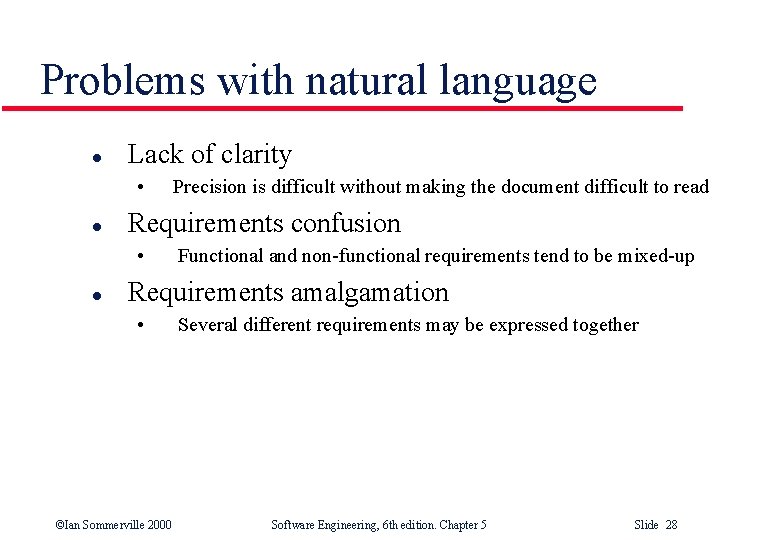 Problems with natural language l Lack of clarity • l Requirements confusion • l
