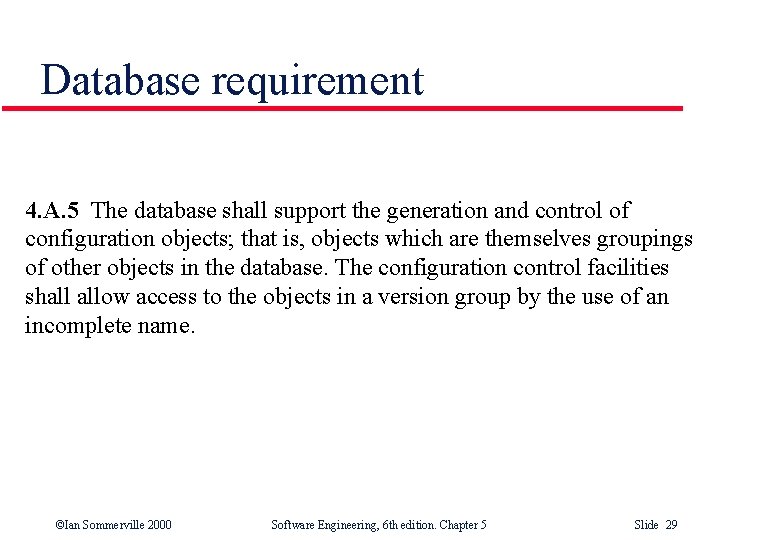 Database requirement 4. A. 5 The database shall support the generation and control of