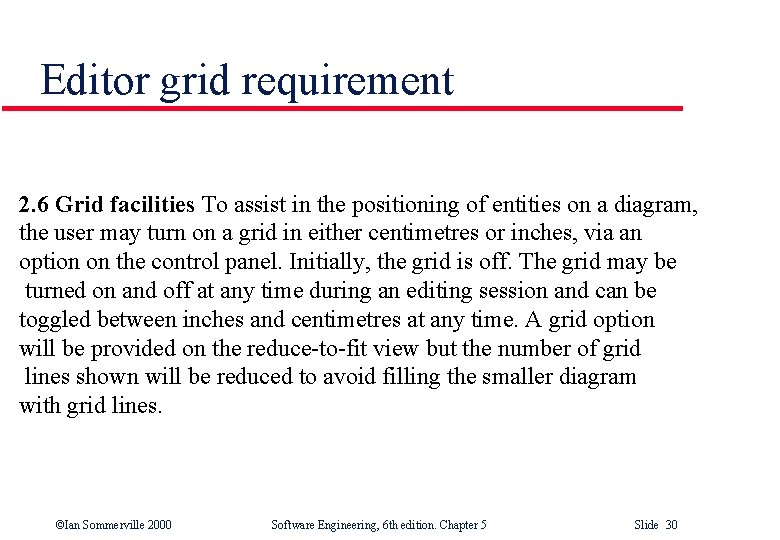 Editor grid requirement 2. 6 Grid facilities To assist in the positioning of entities