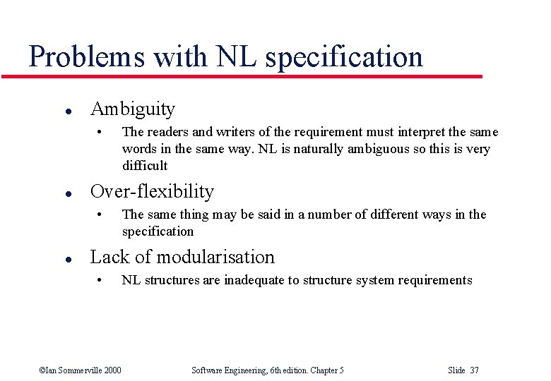 Problems with NL specification l Ambiguity • l Over-flexibility • l The readers and